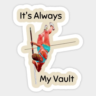 It's always my vault - pole vault Sticker